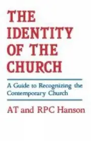 The Identity of the Church: A Guide to Recognizing the Contemporary Church by A.