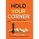 Hold Your Corner: Discovering The Secrets To Successful Leadership Through Humility, Authenticity, Resilience and Persistent Faith