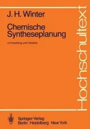 Chemische Syntheseplanung in Forschung und Industrie by J.H. Winter (German) Pap