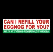 "CAN I REFILL YOUR EGGNOG FOR YOU?" Christmas Vacation STICKER Clark Griswold