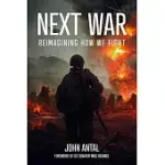 NEXT WAR: REIMAGINING HOW WE FIGHT