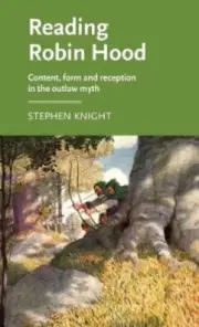 Reading Robin Hood: Content, Form and Reception in the Outlaw Myth (Manchester