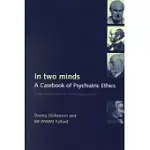 IN TWO MINDS: A CASEBOOK OF PSYCHIATRIC ETHICS