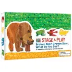 THE WORLD OF ERIC CARLE STAGE & PLAY BROWN BEAR, BROWN BEAR, WHAT DO YOU SEE?
