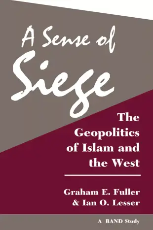 A Sense of Siege: The Geopolitics of Islam and the West