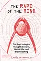 The Rape of the Mind：The Psychology of Thought Control, Menticide, and Brainwashing