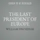 The Last President of Europe Lib/E: Emmanuel Macron’’s Race to Revive France and Save the World