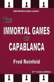 The Immortal Games of Capablanca by Fred Reinfeld (English) Paperback Book