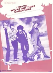 THE MOODY BLUES "I KNOW YOU'RE OUT THERE SOMEWHERE" SHEET MUSIC-1988-NEW ON SALE