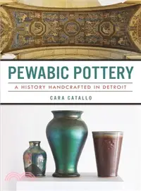 在飛比找三民網路書店優惠-Pewabic Pottery ― A History Ha