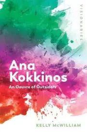Ana Kokkinos: An Oeuvre of Outsiders by Kelly McWilliam (English) Paperback Book