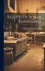 Results of Borax Experiment by Harvey Washington Wiley [Hardback, 30 pages]