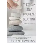 THE 7-DAY SELF DISCIPLINE BLUEPRINT: HABIT STACKING FOR BEGINNERS