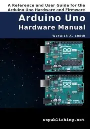 Arduino Uno Hardware Manual: A Reference and User Guide for the Arduino Uno Hard