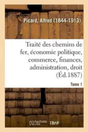 Trait Des Chemins de Fer. Tome 1 by Alfred Picard (French) Paperback Book