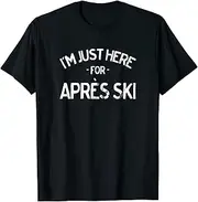 [keoStore] Funny Skiing Just Here for Apres Ski Tshirt for Skiers ds206 T-Shirt
