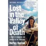 LOST IN THE VALLEY OF DEATH: A STORY OF OBSESSION AND DANGER IN THE HIMALAYAS