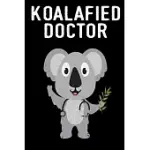 KOALAFIED DOCTOR: NOTEBOOK GIFTS FOR DOCTORS AND MEDICAL STAFF FOR MEN AND WOMEN BLANK LINED NOTEBOOK/JOURNAL