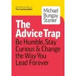 THE ADVICE TRAP: BE HUMBLE, STAY CURIOUS & CHANGE THE WAY YOU LEAD FOREVER