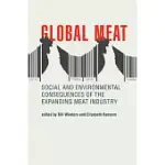 GLOBAL MEAT: SOCIAL AND ENVIRONMENTAL CONSEQUENCES OF THE EXPANDING MEAT INDUSTRY