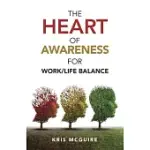 THE HEART OF AWARENESS FOR WORK/LIFE BALANCE
