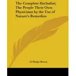 THE COMPLETE HERBALIST: THE PEOPLE THEIR OWN PHYSICIANS BY THE USE OF NATURE’S REMEDIES