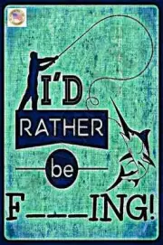RATHER BE FISHING! FUNNY MAN CAVE METAL SIGN 8"X12" MADE IN USA BAR CABIN LODGE