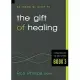 An Essential Guide to the Gift of Healing