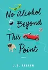 No Alcohol Beyond This Point by Jb Teller (English) Hardcover Book