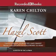 [Karen Chilton] Hazel Scott: Pioneering Journey of a Jazz Pianist