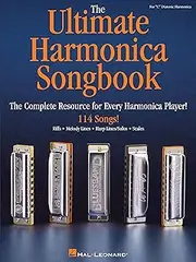The Ultimate Harmonica Songbook: The Complete Resource for Every Harmonica Player!