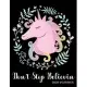 Don’’t Stop Believin 2020 Planner: Unicorn Fantasy 8.5 x 11 Monthly & Weekly Organizer Agenda - Appointment Book - Inspirational Quotes - Task Manager