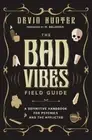 Devin Hunter M. Belanger The Bad Vibes Field Guide (Paperback) (US IMPORT)