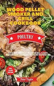 Wood Pellet Smoker and Grill Cookbook - Pork and Lamb Recipes: Master your Wood Pellet Smoker and Grill. 41 Tasty, Affordable, Easy, and Delicious Recipes for the Perfect BBQ