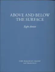 Above And Below The Surface Eight Artists John Berggruen Gallery 2014