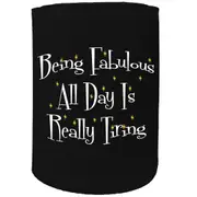 Alcohol Stubby Holder - Being Fabulous Allday - Funny Novelty Birthday Gift Joke Beer Can Bottle