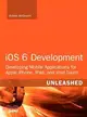 Ios 5 Development Unleashed—Developing Mobile Applications for Apple Iphone, Ipad, and Ipod Touch