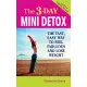 The 3-Day Mini Detox: The Fast, Easy Way to Feel Fabulous and Lose Weight