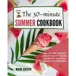 THE 30-MINUTE SUMMER COOKBOOK: BEAT THE HEAT EVERYDAY WITH 101 HEALTHY RECIPES FOR WEIGHT LOSS DETOX AND CLEANSE YOUR BODY