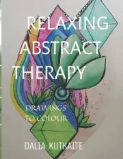 Relaxing Abstract Therapy: Drawings to Colour by Dalia Kutkaite Paperback Book