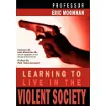 LEARNING TO LIVE IN THE VIOLENT SOCIETY