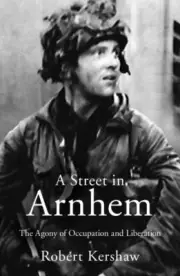 Street in Arnhem, Paperback by Kershaw, Robert J., Brand New, Free shipping i...