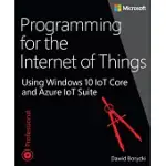 PROGRAMMING FOR THE INTERNET OF THINGS: USING WINDOWS 10 IOT CORE AND AZURE IOT SUITE