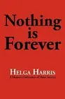 Nothing Is Forever by Harris, Helga New 9781475927313 Fast Free Shipping<-
