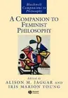 Alison M. Jaggar A Companion to Feminist Philosophy (Paperback)