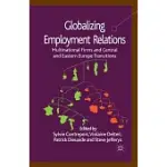 GLOBALIZING EMPLOYMENT RELATIONS: MULTINATIONAL FIRMS AND CENTRAL AND EASTERN EUROPE TRANSITIONS