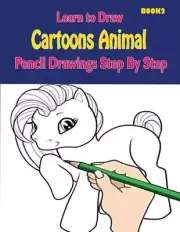 Learn to Draw Cartoons: Pencil Drawings Step By Step Book 2: Pencil Drawing Idea