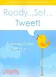 Ready...Set...Tweet!: A Speedy Guide to twitter