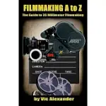 FILMMAKING A TO Z: THE GUIDE TO 35 MILLIMETER FILMMAKING