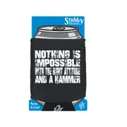 Nothing Is Impossible Right Attitude Hammer - Funny Novelty Stubby Holder With Base